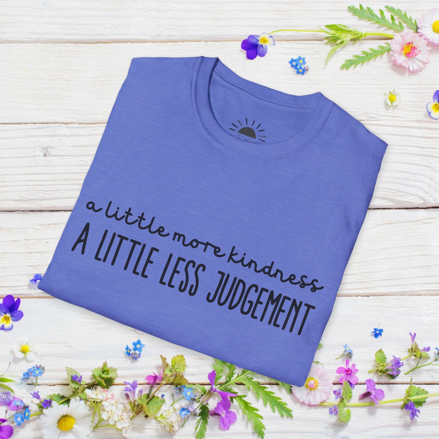 A Little More Kindness, A Little Less Judgement Gildan Soft-style T-Shirt