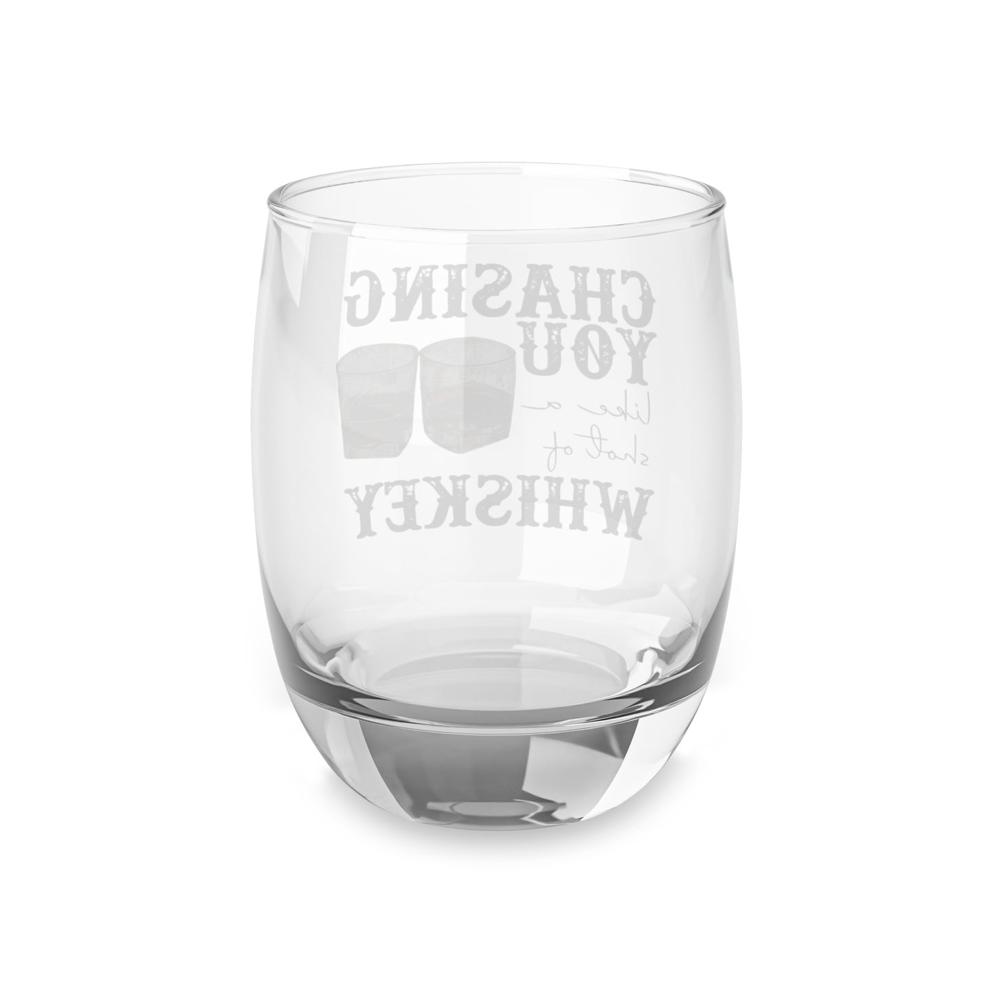 Chasing You Like A Shot Of Whiskey Country Music Whiskey Glass