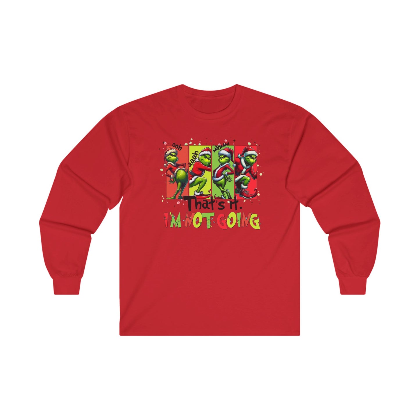 Grinch "That's It I'm Not Going" Poses Christmas Long Sleeve Tee