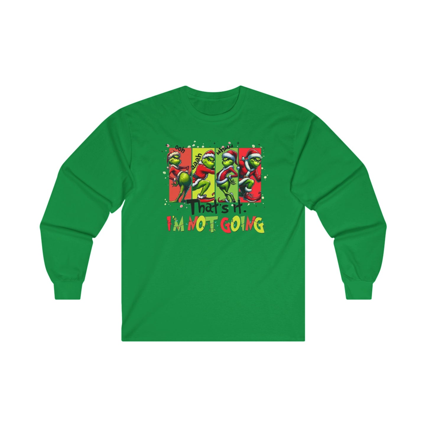 Grinch "That's It I'm Not Going" Poses Christmas Long Sleeve Tee