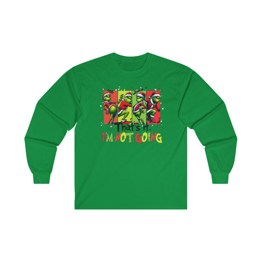 Grinch "That's It I'm Not Going" Poses Christmas Long Sleeve Tee